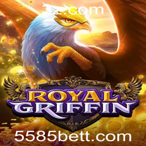 Descubra RoyalGriffin: A Introdução ao Universo de Apostas Online com 5585bet